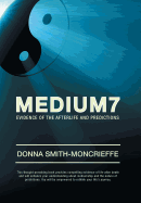 Medium7: Evidence of the Afterlife and Predictions