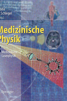 Medizinische Physik 3: Medizinische Laserphysik - Bille, Josef F (Editor), and Schlegel, Wolfgang C (Editor)