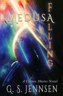 Medusa Falling: A Cosmic Shores Novel - Jennsen, G S
