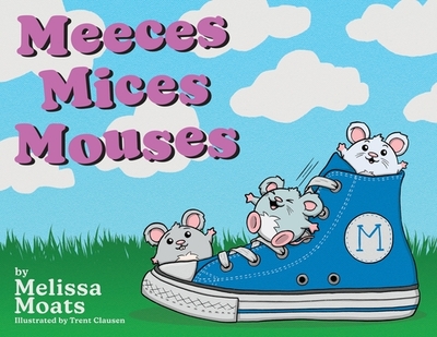 Meeces Mices Mouses - Moats, Melissa