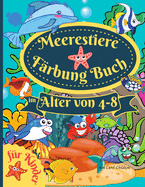 Meerestiere F?rbung Buch f?r Kinder im Alter von 4-8: Erstaunliches Malbuch f?r Kinder im Alter von 4-8 Jahren, zum Ausmalen von Meerestieren, Meeresbewohnern & Unterwasserleben, Taschenbuch 8,5*11 Zoll