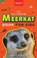 Meerkats The Ultimate Meerkat Book for Kids: 100+ Amazing Meerkat Facts, Photos, Quiz & More