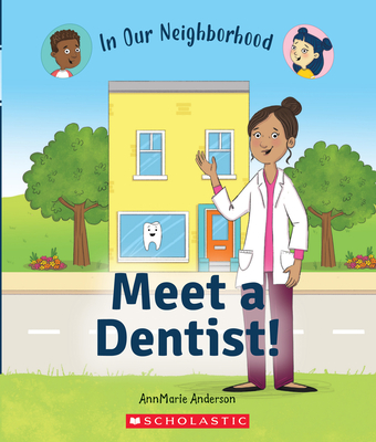 Meet a Dentist! (in Our Neighborhood) - Anderson, Annmarie