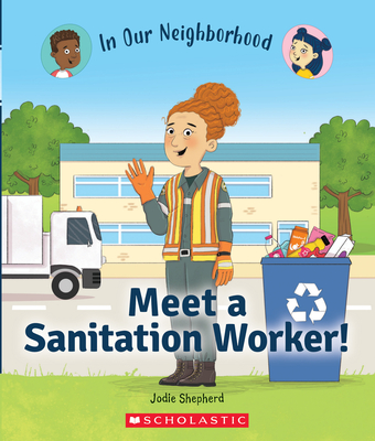 Meet a Sanitation Worker! (in Our Neighborhood) - Shepherd, Jodie