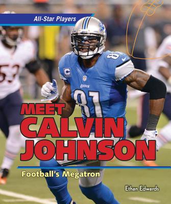 Meet Calvin Johnson: Football's Megatron - Edwards, Ethan