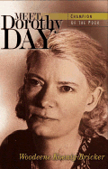 Meet Dorothy Day: Champion of the Poor