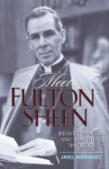 Meet Fulton Sheen: Beloved Preacher and Teacher of the Word