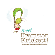 Meet Kramston Krickett!