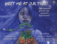 Meet Me At Our Tree!: Pachamama Share Her Amazon Rainforest
