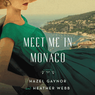 Meet Me in Monaco: A Novel of Grace Kelly's Royal Wedding