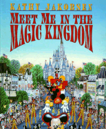 Meet Me in the Magic Kingdom - Jakobsen, Kathy, and Jacobsen, Kathy