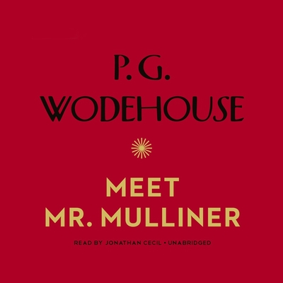 Meet Mr. Mulliner - Wodehouse, P G, and Cecil, Jonathan (Read by)