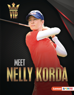 Meet Nelly Korda: Golf Superstar - Goldstein, Margaret J