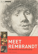 Meet Rembrandt: Life and Work of the Master Painter