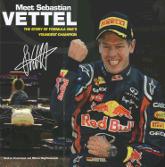 Meet Sebastian Vettel: The Story of Formula One's Youngest Champion