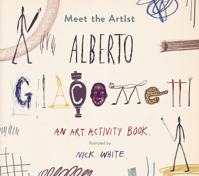Meet the Artist: Alberto Giacometti: An Art Activity Book - White, Nick