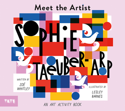 Meet the Artist: Sophie Taeuber-Arp - Whitley, Zoe
