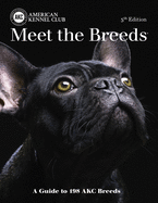 Meet the Breeds: A Guide to More Than 200 Akc Breeds