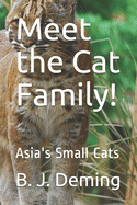Meet the Cat Family!: Asia's Small Cats