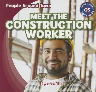 Meet the Construction Worker - Jeffries, Joyce