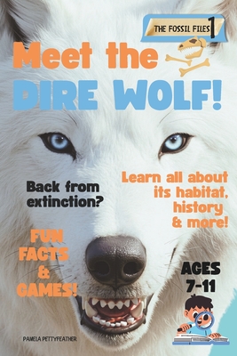Meet the Dire Wolf! - Pettyfeather, Pamela