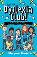 Meet the Dyslexia Club!: The Amazing Talents, Skills and Everyday Life of Children with Dyslexia