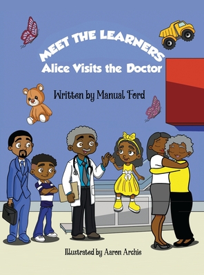 Meet the Learners: Alice Visits the Doctor - Ford, Manual, and Christian Brown, Davon (Designer)