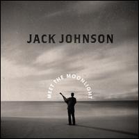 Meet the Moonlight - Jack Johnson