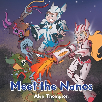 Meet the Nanos - Thompson, Alan