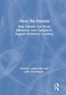 Meet the Parents: How Schools Can Work Effectively with Families to Support Children's Learning