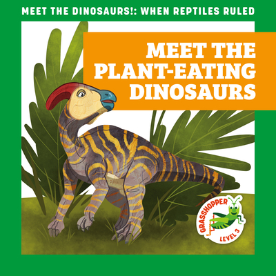 Meet the Plant-Eating Dinosaurs - Donnelly, Rebecca