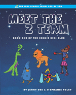 Meet the Z Team: Book 1 of the Cosmic Kids Club