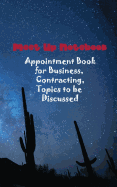 Meet Up Notebook, Appointment Book for Business, Contracting, Topics to Be Discussed