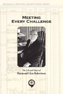 Meeting Every Challenge: The Life and Times of Raymond Glen Robertson - Robertson, Raymond Glen, and Robertson, Alicia M (Designer)