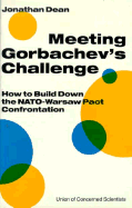 Meeting Gorbachev's Challenge: How to Build Down the NATO-Warsaw Pact Confrontation - Dean, Jonathan