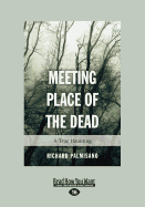 Meeting Place of the Dead: A True Haunting