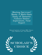 Meeting Survivors' Needs: A Multi-State Study of Domestic Violence Shelter Experiences, Final Report - Scholar's Choice Edition