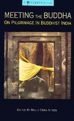 Meeting the Buddha: On Pilgrimage in Buddhist India - Aitken, Molly Emma