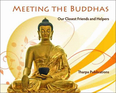 Meeting the Buddhas: Our Closest Friends and Helpers - Gyatso, Kelsang