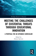 Meeting the Challenges of Existential Threats through Educational Innovation: A Proposal for an Expanded Curriculum