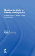 Meeting the Child in Steiner Kindergartens: An Exploration of Beliefs, Values and Practices