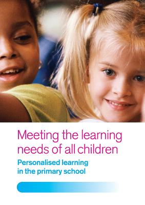 Meeting the Learning Needs of All Children: Personalised Learning in the Primary School - Dean, Joan