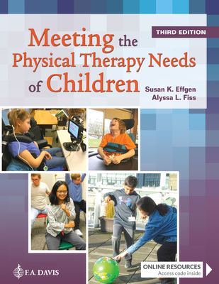 Meeting the Physical Therapy Needs of Children - Effgen, Susan K., and Fiss, Alyssa LaForme