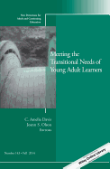 Meeting the Transitional Needs of Young Adult Learners: New Directions for Adult and Continuing Education, Number 143