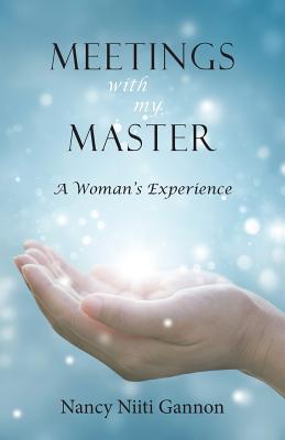 Meetings With My Master: A Woman's Experience - Gannon, Nancy Niiti