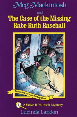 Meg Mackintosh and the Case of the Missing Babe Ruth Baseball - Title #1: A Solve-It-Yourself Mystery Volume 1 - Landon, Lucinda