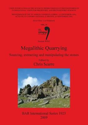 Megalithic Quarrying: Sourcing, extracting and manipulating the stones (Session WS02) - Scarre, Chris (Editor)