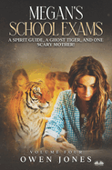 Megan`s School Exams: A Spirit Guide, A Ghost Tiger And One Scary Mother!