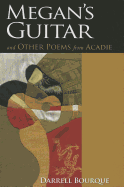 Megan's Guitar: And Other Poems from Acadie