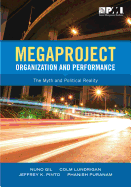 Megaproject Organization and Performance: The Myth and Political Reality
